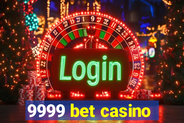 9999 bet casino