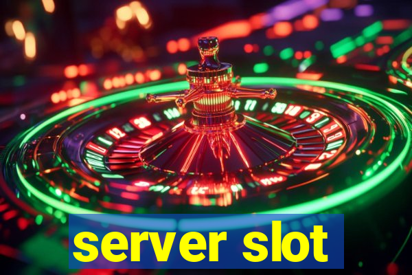 server slot