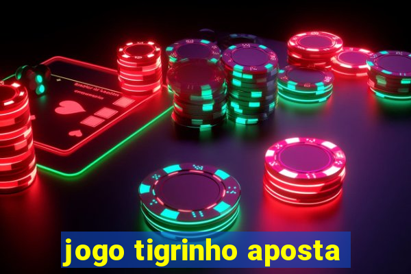 jogo tigrinho aposta