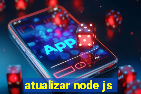 atualizar node js