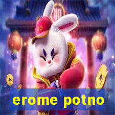 erome potno