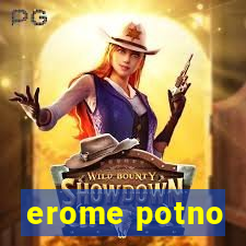 erome potno