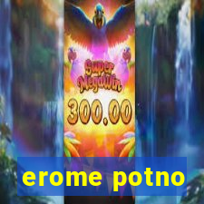 erome potno