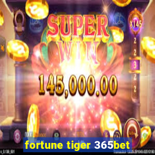 fortune tiger 365bet