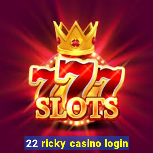 22 ricky casino login