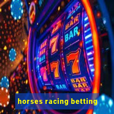 horses racing betting