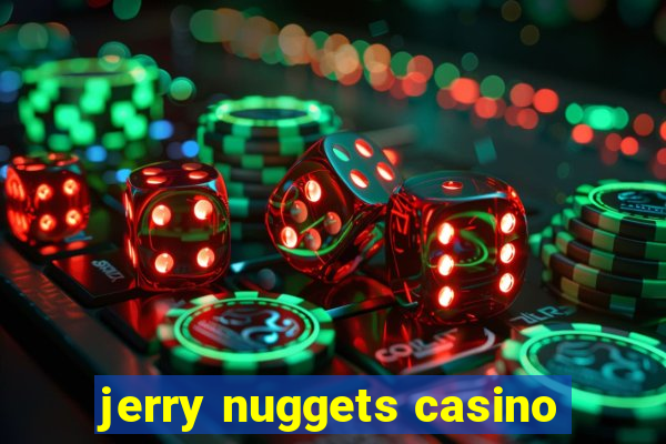 jerry nuggets casino