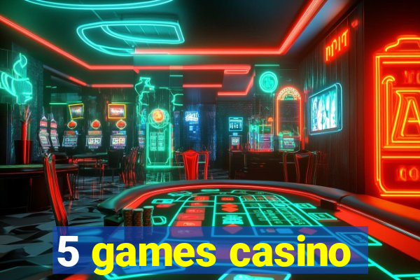 5 games casino