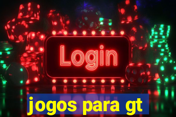 jogos para gt