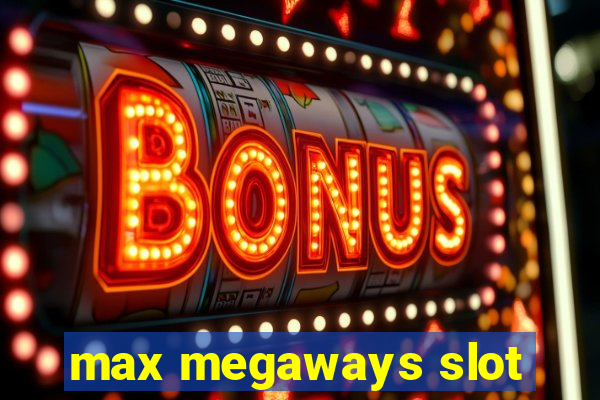 max megaways slot