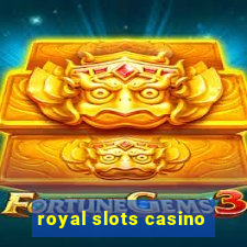 royal slots casino