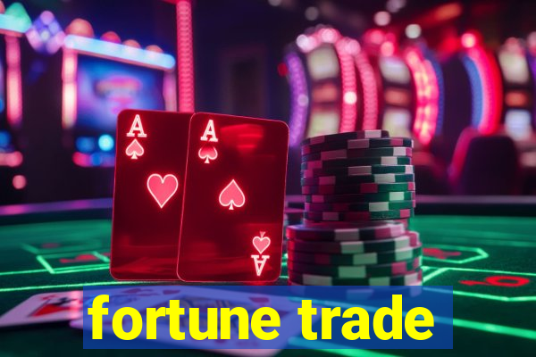 fortune trade