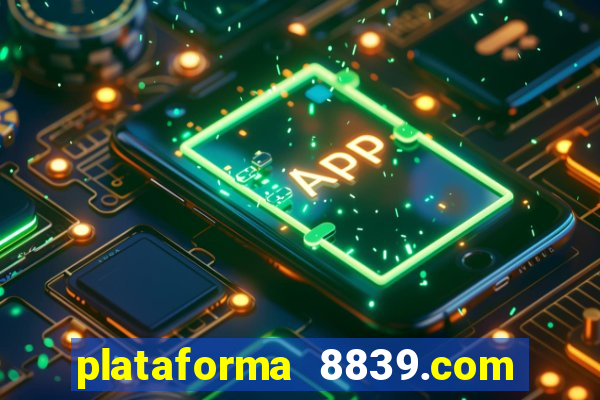 plataforma 8839.com é confiável