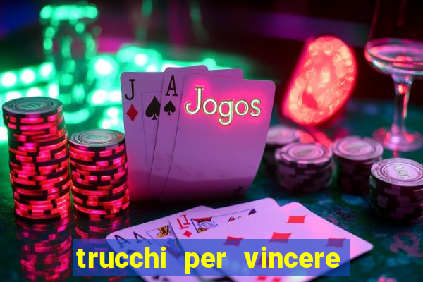 trucchi per vincere alle slot da bar