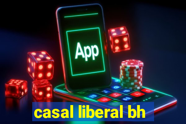 casal liberal bh