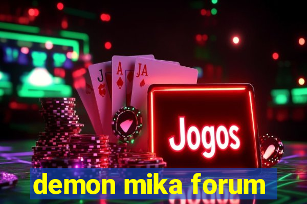 demon mika forum