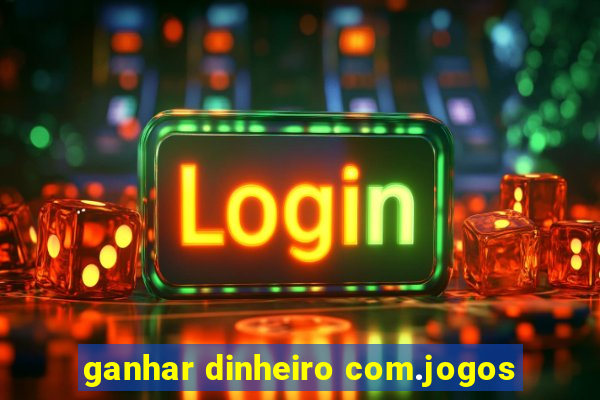 ganhar dinheiro com.jogos