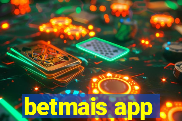 betmais app