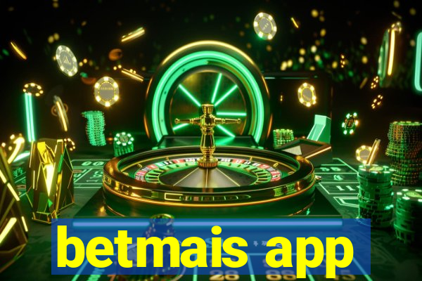 betmais app