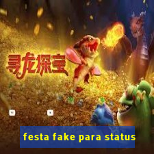 festa fake para status