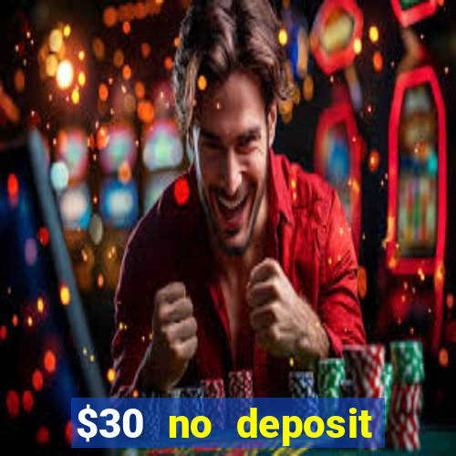 $30 no deposit bonus casino