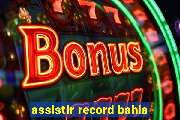 assistir record bahia