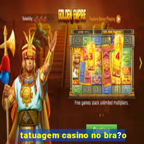 tatuagem casino no bra?o