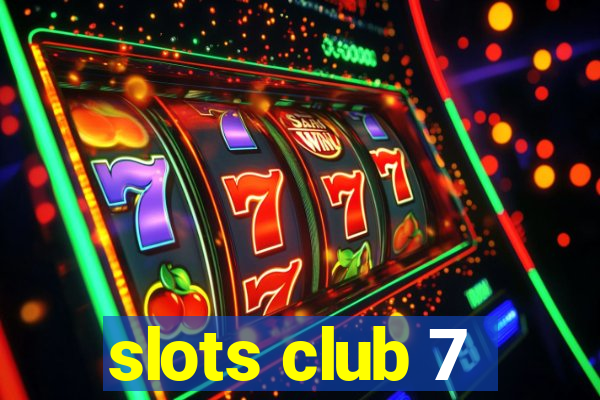 slots club 7