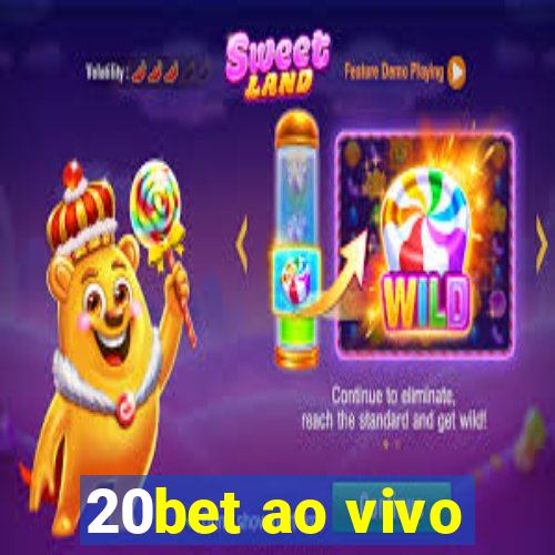 20bet ao vivo