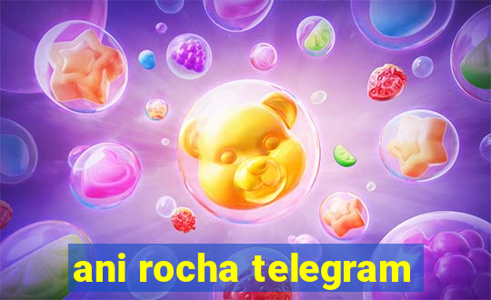 ani rocha telegram