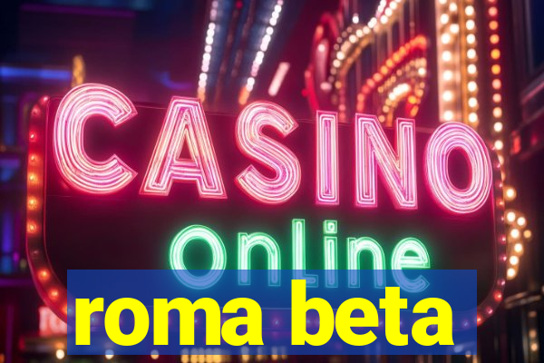 roma beta