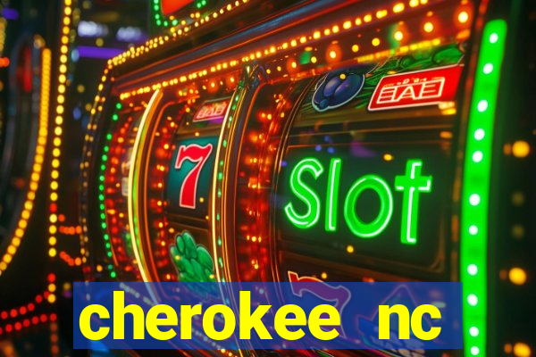 cherokee nc harrah's casino