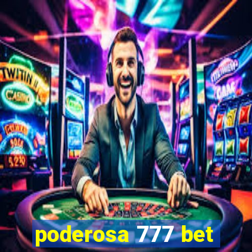 poderosa 777 bet