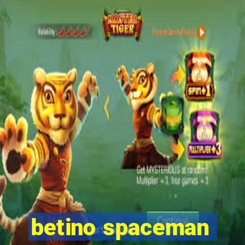 betino spaceman