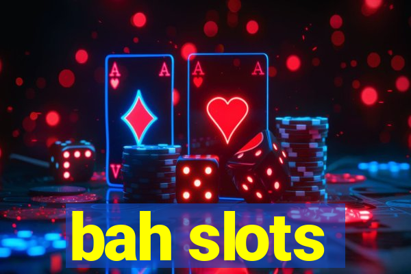 bah slots