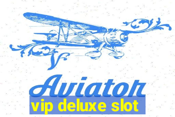 vip deluxe slot