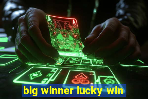 big winner lucky win