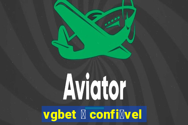 vgbet 茅 confi谩vel