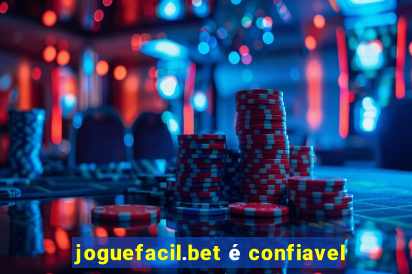 joguefacil.bet é confiavel