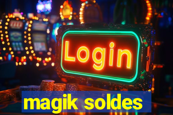 magik soldes