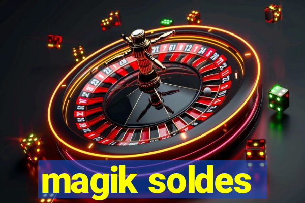 magik soldes