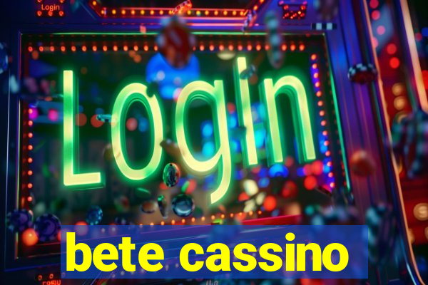 bete cassino