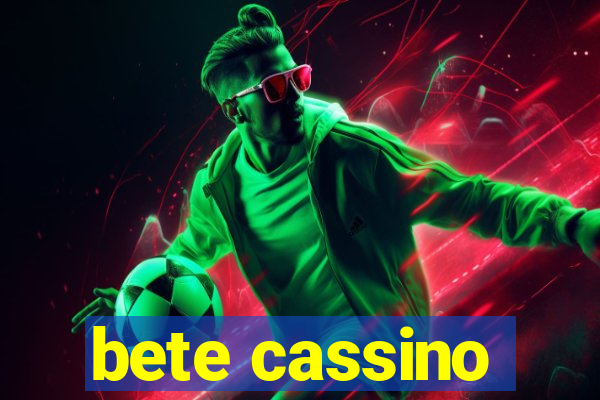 bete cassino