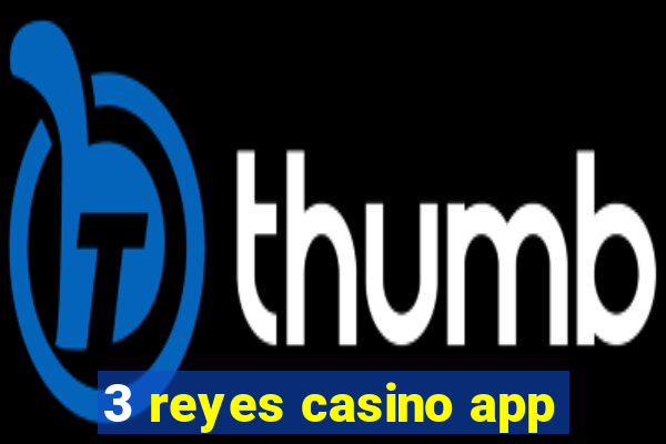 3 reyes casino app