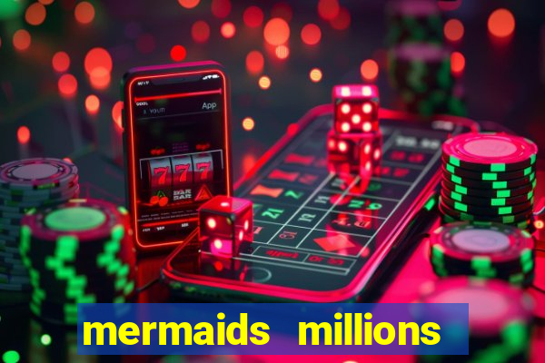 mermaids millions slot machine