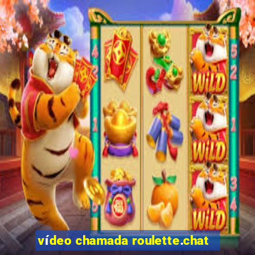 vídeo chamada roulette.chat