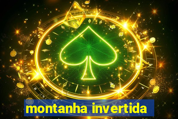 montanha invertida