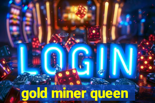 gold miner queen