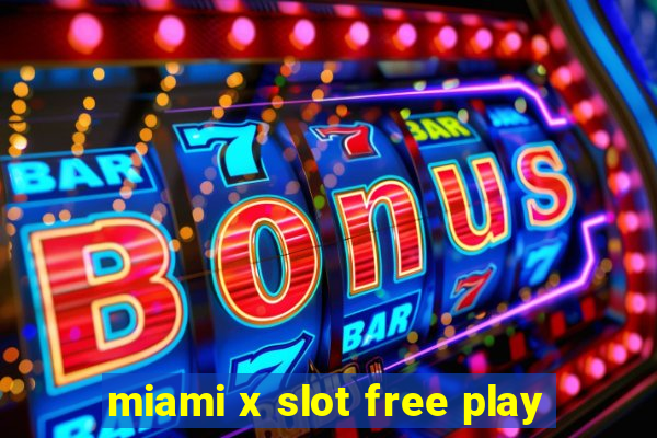 miami x slot free play