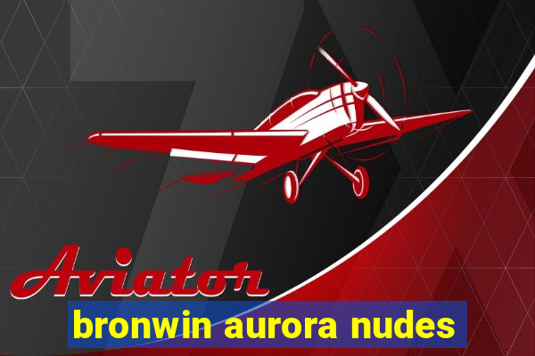 bronwin aurora nudes